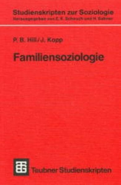 Familiensoziologie: Grundlagen und theoretische Perspektiven (Teubner Studienskripten zur Soziologie, 138)