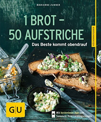 1 Brot - 50 Aufstriche: Das Beste kommt obendrauf