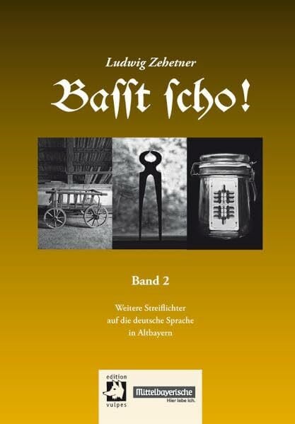 Basst scho! Band 2: Weitere Streiflichter auf die deutsche Sprache in Altbayern