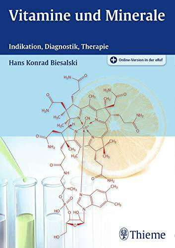 Vitamine und Minerale: Indikation, Diagnostik, Therapie: Indikation, Diagnostik, Therapie. Plus Online-Version in der eRef