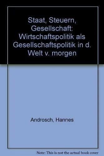 Staat, Steuern, Gesellschaft.. Wirtschaftspolitik als Gesellschaftspolitik in der Welt von morgen.