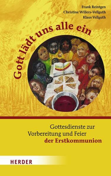 Gott lädt uns alle ein: Gottesdienste zur Vorbereitung und Feier der Erstkommunion