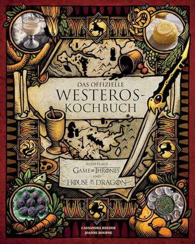 Das offizielle Westeros Kochbuch: Rezepte aus Game of Thrones und House of the Dragon