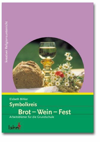 Symbolkreis Brot - Wein - Fest: Arbeitsblätter für die Grundschule