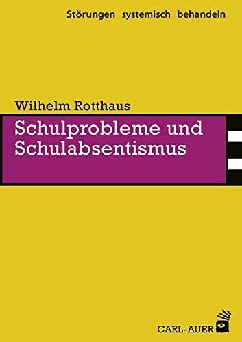 Schulprobleme und Schulabsentismus (Störungen systemisch behandeln)