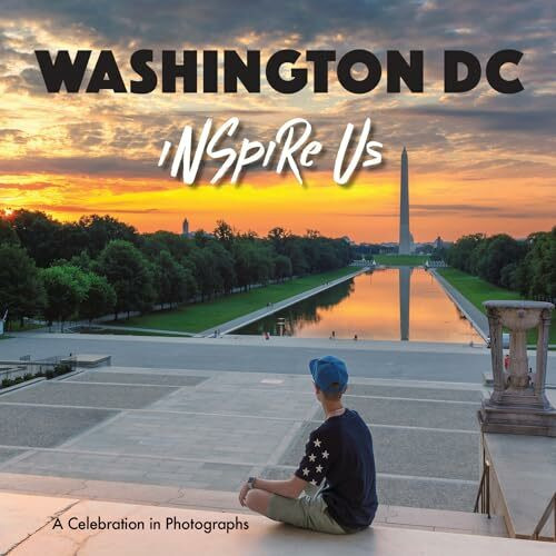 Washington DC Inspire Us: A Celebration in Photographs