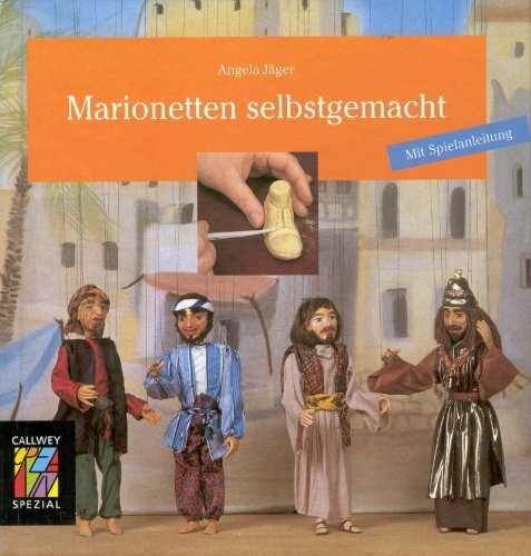 Marionetten selbstgemacht: Mit Spielanleitung. Ideen, Techniken, Beispiele (Callwey Creativ Spezial)
