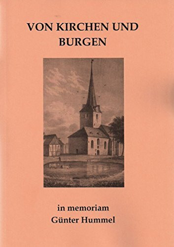 Von Kirchen und Burgen: in memoriam Günter Hummel (Beiträge zur Frühgeschichte und zum Mittelalter Ostthüringens)