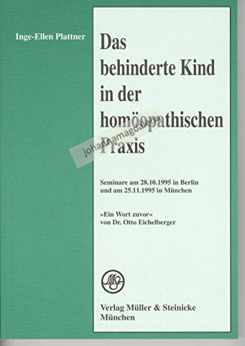 Das behinderte Kind in der homöopathischen Praxis: Seminare am 28.10.1995 in Berlin und am 25.11.1995 in München