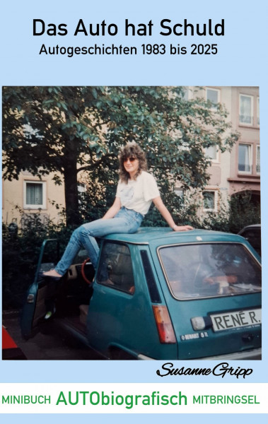 Das Auto hat Schuld: Autogeschichten 1983-2025 (Minibuch Mitbringsel)