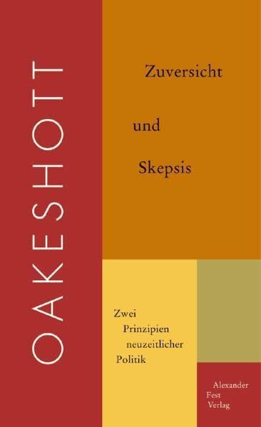 Zuversicht und Skepsis: Zwei Prinzipien neuzeitlicher Politik