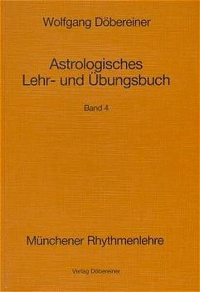 Astrologisches Lehr- und Übungsbuch, Bd. 4 (Münchner Rhythmenlehre)