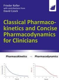 Classical Pharmacokinetics and Concise Pharmacodynamics for Clinicians
