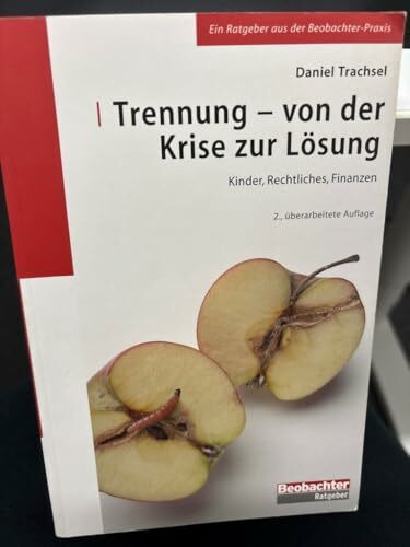 Trennung - von der Krise zur Lösung: Kinder, Rechtliches, Finanzen