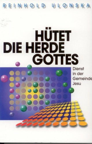 Hütet die Herde: Dienst in der Gemeinde Jesu