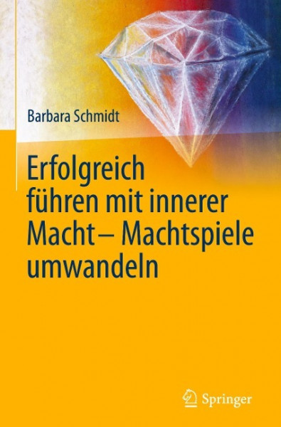 Erfolgreich führen mit innerer Macht - Machtspiele umwandeln