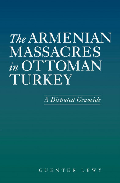The Armenian Massacres in Ottoman Turkey: A Disputed Genocide (Utah Series in Turkish And Islamic Studies)
