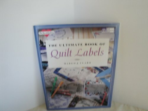 The Ultimate Book of Quilt Labels (The Joy of Quilting)