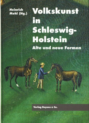 Volkskunst in Schleswig-Holstein: Alte und neue Formen (Schleswig-Holsteinisches Landesmuseum - Volkskundliche Sammlung)