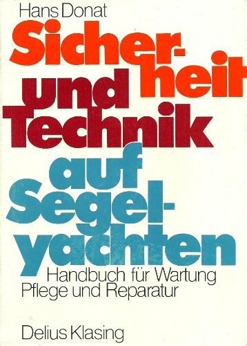 Sicherheit und Technik auf Segelyachten. Handbuch für Wartung, Pflege und Reparatur