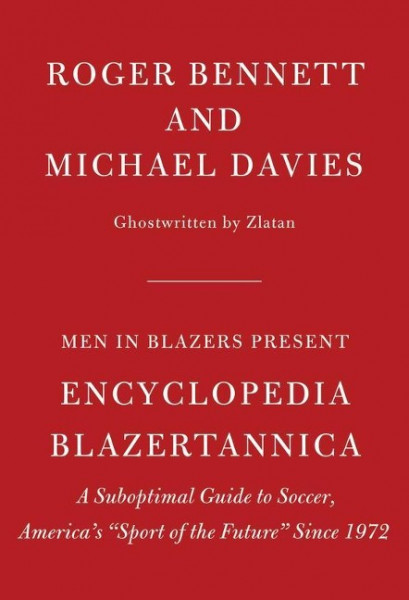 Men in Blazers Present Encyclopedia Blazertannica