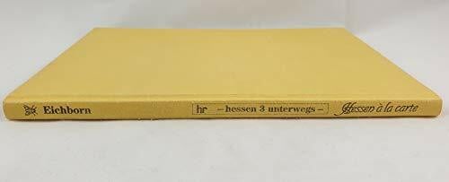 Hessen à la carte. Das Buch zur Serie im Hessischen Rundfunk Fernsehen - hessen 3 unterwegs: Hessen a la carte, Bd.1