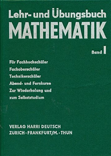 Lehr- und Übungsbuch Mathematik 1. Arithmetik. Algebra und elementare Funktionenlehre