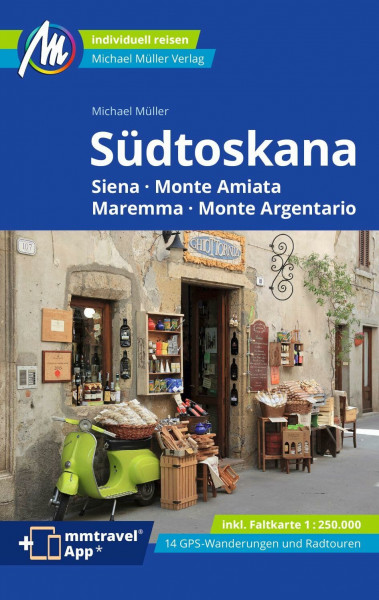 MICHAEL MÜLLER Reiseführer Südtoskana: Siena - Monte Amiata - Maremma - Monte Argentario. 100% authentisch, aktuell und vor Ort recherchiert. Inkl. Faltkarte & App. (MM-Reisen)