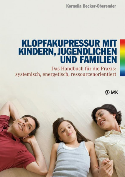 Klopfakupressur mit Kindern, Jugendlichen und Familien: Das Handbuch für die Praxis: systemisch, energetisch, ressourcenorientiert (Energy Psychology)