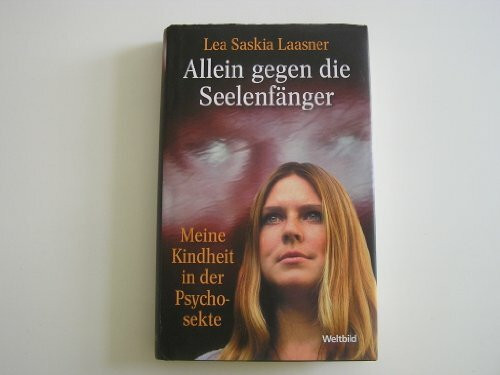 Allein gegen Seelenfänger- Meine Kindheit in der Psychosekte