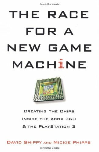 The Race for a New Game Machin: Creating the Chips Inside the Xbox 360 & the Playstation 3