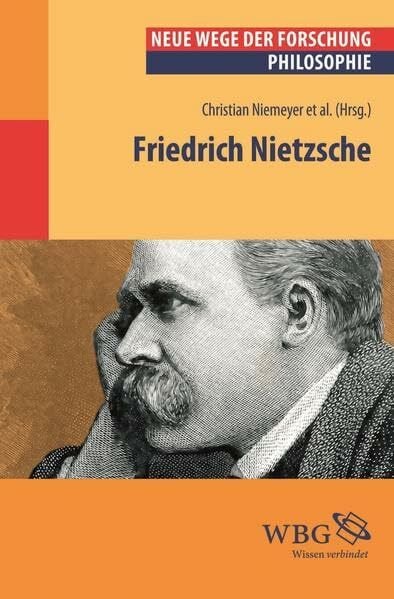 Friedrich Nietzsche: Neue Wege der Forschung