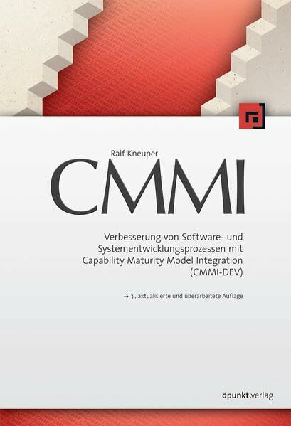 CMMI: Verbesserung von Software- und Systementwicklungsprozessen mit Capability Maturity Model Integration (CMMI-DEV)