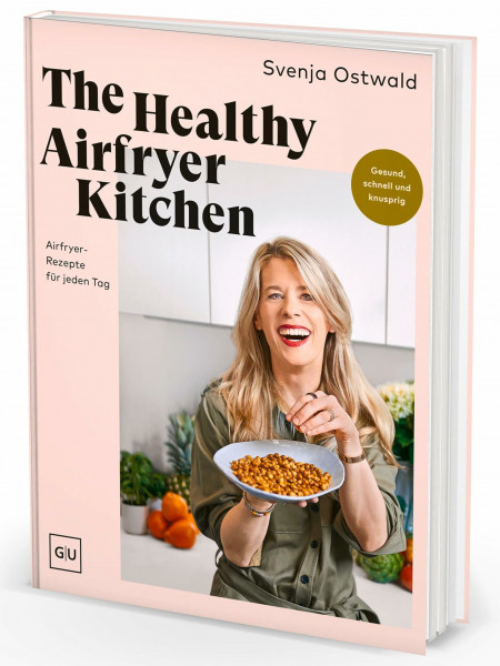 The Healthy Airfryer Kitchen: Gesund, schnell und knusprig – über 70 kreative vegetarische Alltags-Rezepte für deine Heißluftfritteuse