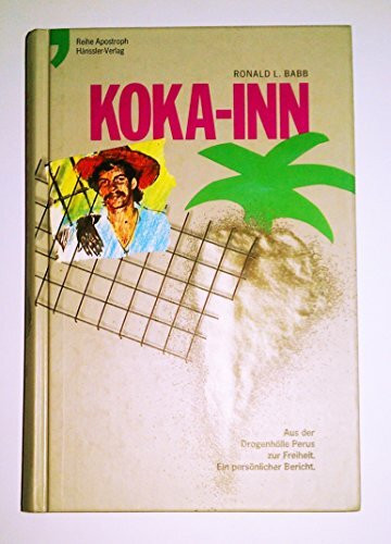 Koka- Inn. Aus der Drogenhölle Perus zur Freiheit