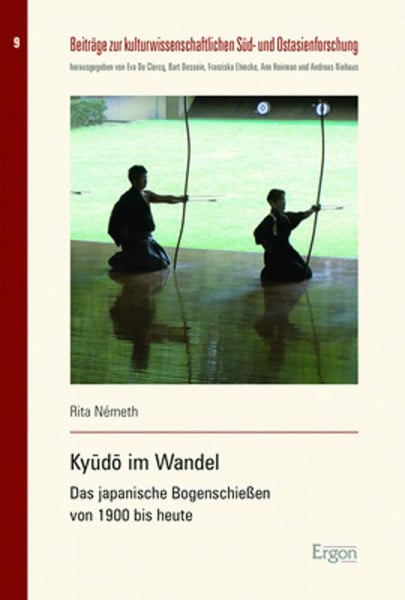 Kyūdō im Wandel: Das japanische Bogenschießen von 1900 bis heute (Beiträge zur kulturwissenschaftlichen Süd- und Ostasienforschung)