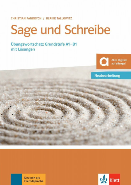 Sage und Schreibe - Neubearbeitung: Übungswortschatz Grundstufe A1-B1 mit Lösungen. Buch mit Audios