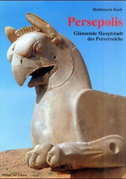 Persepolis: Glänzende Hauptstadt des Perserreichs (Sonderbände der Antiken Welt)