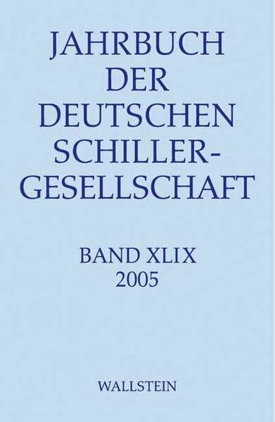 Jahrbuch der Deutschen Schillergesellschaft: Internationales Organ für Neuere Deutsche Literatur
