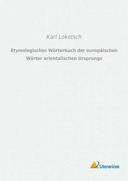 Etymologisches Wörterbuch der europäischen Wörter orientalischen Ursprungs