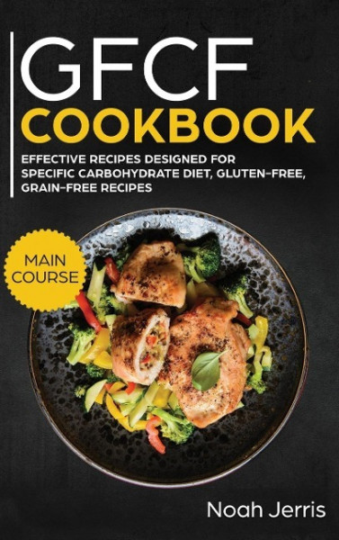 GFCF Cookbook: MAIN COURSE - 80+ Autism and ADHD Friendly Recipes, Gluten and Casein Free