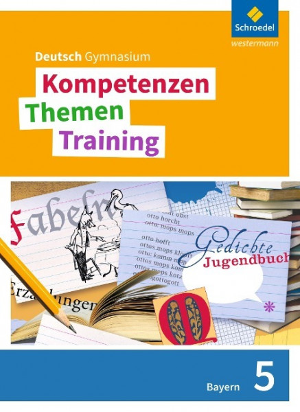 Kompetenzen - Themen - Training 5. Schülerband. Sekundarstufe 1. Bayern