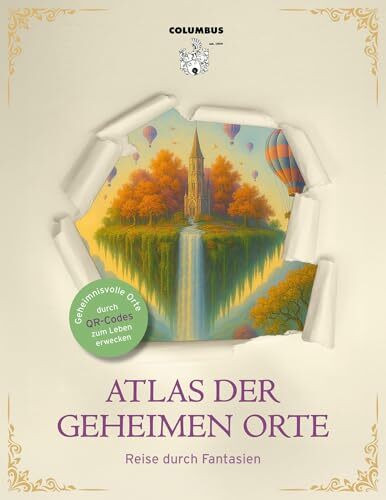 Atlas der geheimen Orte: Reise durch Fantasien