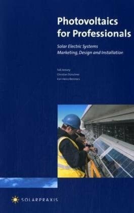 Photovoltaics for Professionals - Solar Electric Systems: Marketing, Design and Installation