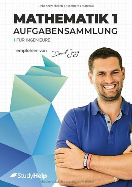 Mathematik 1 für Ingenieure - Aufgabensammlung: StudyHelp und Daniel Jung (Lernhefte für das Studium: mit Lernvideos von Daniel Jung)