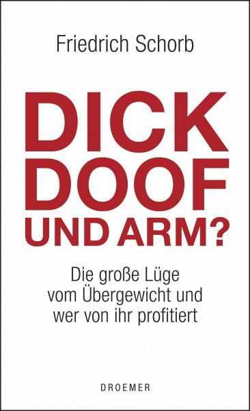 Dick, doof und arm: Die große Lüge vom Übergewicht und wer von ihr profitiert