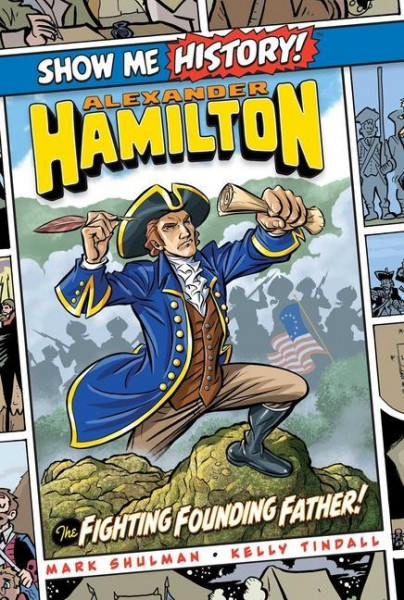 Alexander Hamilton: The Fighting Founding Father!