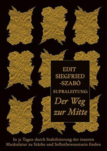 Supraleitung: Der Weg zur Mitte: In 31 Tagen durch Stabilisierung der inneren Muskulatur zu Stärke und Selbstbewusstsein finden Supraleitung: Der Weg zur Mitte: In 31 Tagen durch Stabilisierung der inneren Muskulatur zu Stärke und Selbstbewusstsein finden