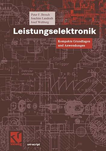 Leistungselektronik: Kompakte Grundlagen und Anwendungen (uni-script)