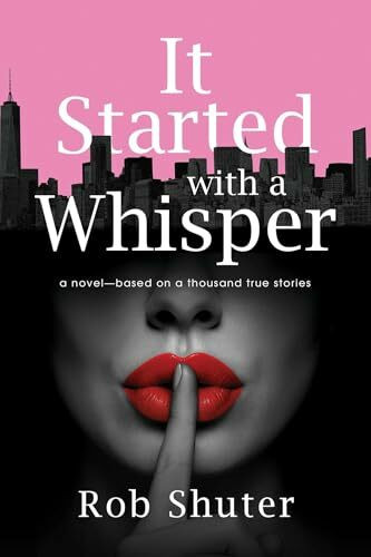 It Started with a Whisper: A Novel—Based on a Thousand True Stories